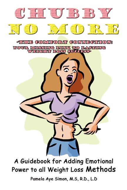 Chubby No More -The Comfort Connection: A Guidebook for Adding Emotional Power to all Weight Loss Methods