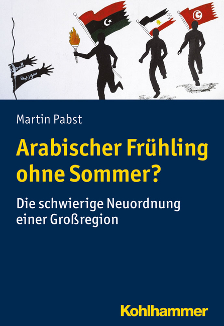 Arabischer Fruhling Ohne Sommer?: Die Schwierige Neuordnung Einer Grossregion