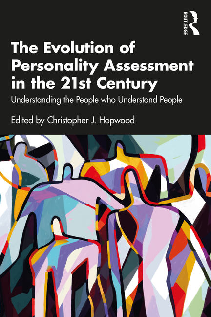 The Evolution of Personality Assessment in the 21st Century: Understanding the People Who Understand People
