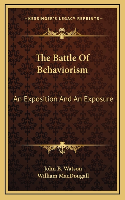 The Battle Of Behaviorism: An Exposition And An Exposure