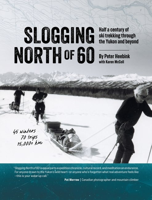 Slogging North of 60: Half a century of ski trekking through the Yukon and beyond