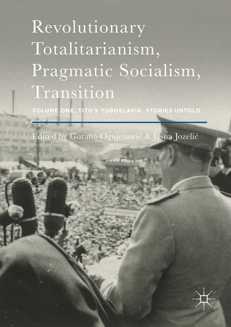 Revolutionary Totalitarianism, Pragmatic Socialism, Transition: Volume One, Tito's Yugoslavia, Stories Untold