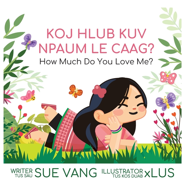 Koj Hlub Kuv Npaum Le Caag?: How Much Do You Love Me? (Green Hmong Dialect)