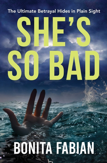 She's So Bad: A Gripping Psychological Thriller with a Shocking Twist