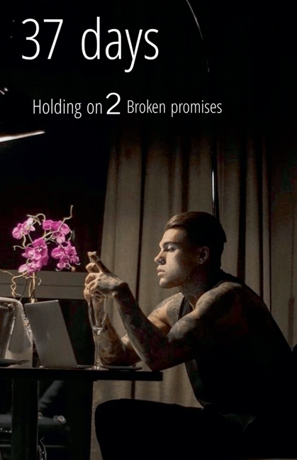 37 Days: Holding on 2 Broken Promises