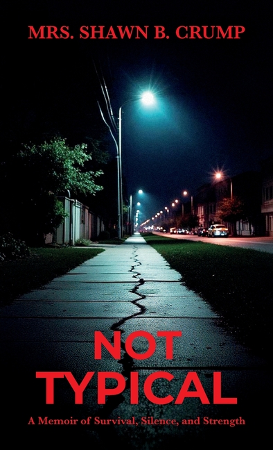 Not Typical: A Memoir of Survival, Silence, and Strength