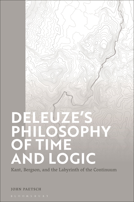 Deleuze's Philosophy of Time and Logic: Kant, Bergson, and the Labyrinth of the Continuum