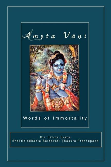 Amrta Vani by Srila Bhaktisiddhanta Sarasvati Thakura: Essential Instructions for Immortality