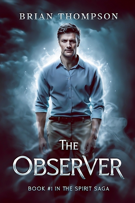 The Observer: Book #1 in the Spirit Saga