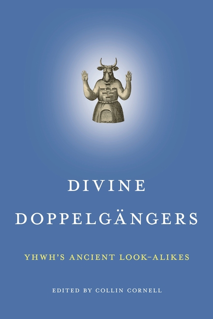 Divine Doppelgängers: Yhwh's Ancient Look-Alikes