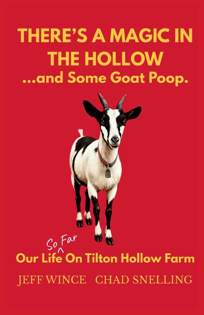 There's a magic in the hollow...and some goat poop. Our life (so far) on Tilton Hollow Farm
