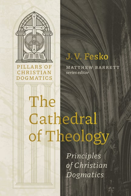 The Cathedral of Theology: Principles of Christian Dogmatics
