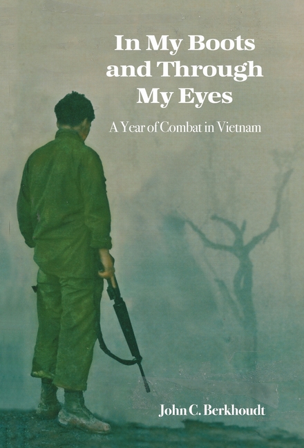In My Boots and Through My Eyes: A Year of Combat in Vietnam