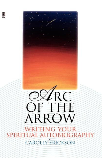 Arc of the Arrow: Writing Your Spiritual Autobiography