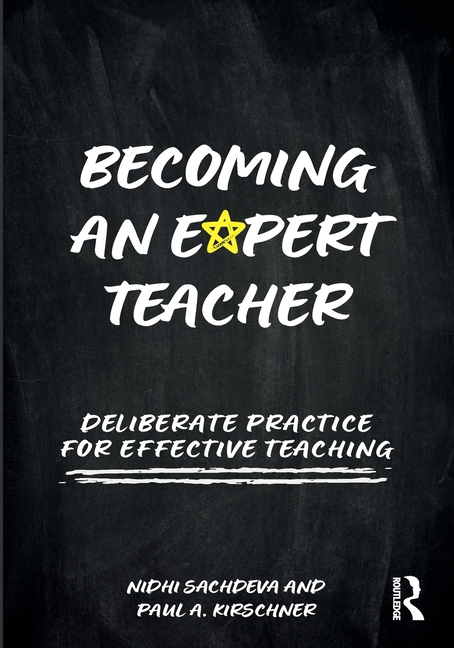 Becoming an Expert Teacher: Deliberate Practice for Effective Teaching