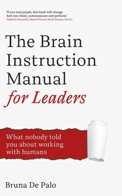 The Brain Instruction Manual for Leaders: Neuroscience Tools for Leadership Success