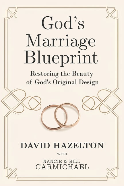 God's Marriage Blueprint: Restoring the Beauty of God's Original Design