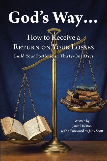 God's Way...: How to Receive a RETURN ON YOUR LOSSES, Build Your Portfolio in Thirty-One Days