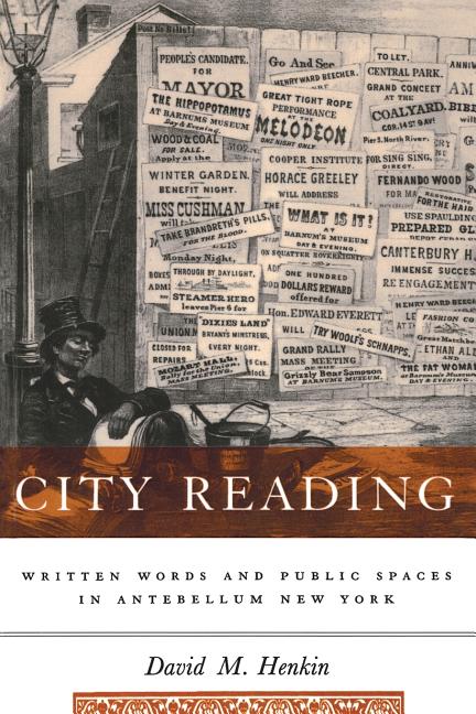 City Reading: Written Words and Public Spaces in Antebellum New York