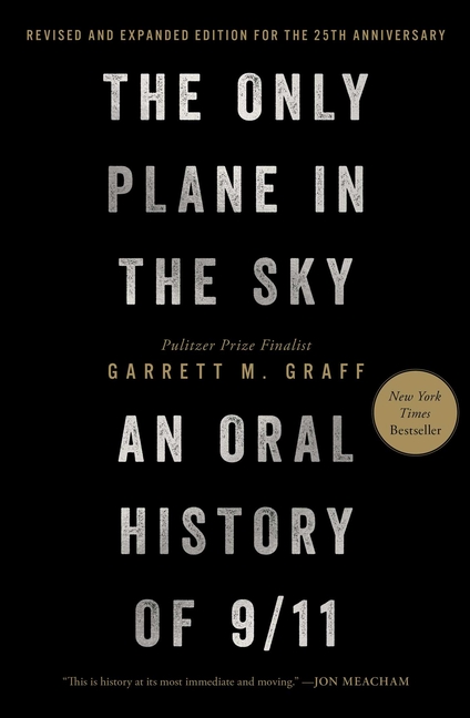 The Only Plane in the Sky (Revised and Expanded Edition for the 25th Anniversary): An Oral History of 9/11