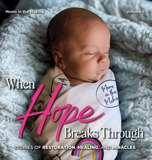 When Hope Breaks Through: Stories of Restoration, Healing, and Miracles