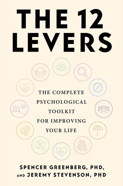 The 12 Levers: The Complete Psychological Toolkit for Improving Your Life