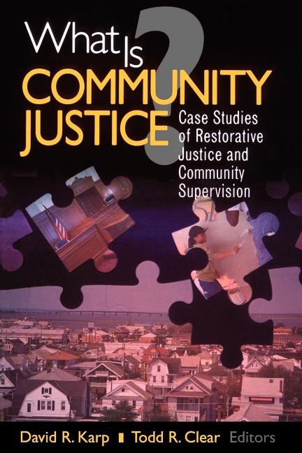 What Is Community Justice?: Case Studies of Restorative Justice and Community Supervision