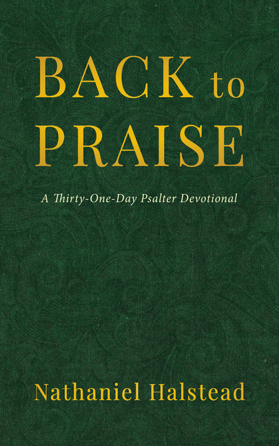 Back to Praise: A Thirty-One-Day Psalter Devotional