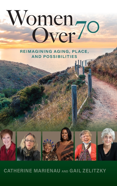 Women Over 70: Reimagining Aging, Place, and Possibilities