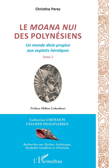 Le Moana Nui des Polynésiens: Un monde divin propice aux exploits héroïques Tome 2