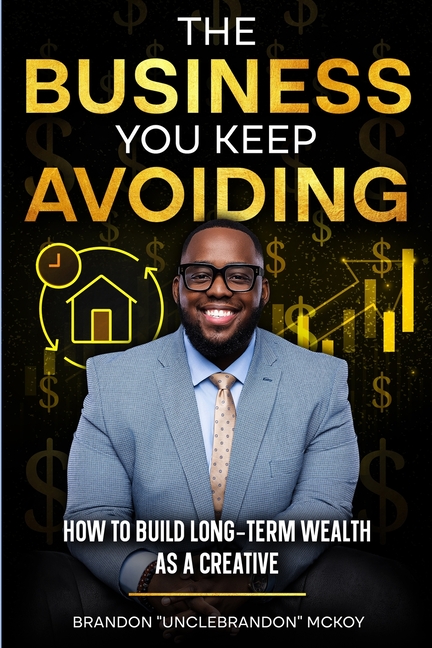 The Business You Keep Avoiding: How To Build Long-Term Wealth As A Creative