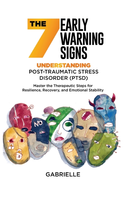 The Seven Early Warning signs: Master the Therapeutic Steps for Resilience, Recovery, and Emotional Stability