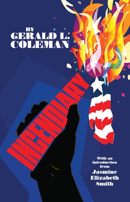 Incendiary: Poems & Essays