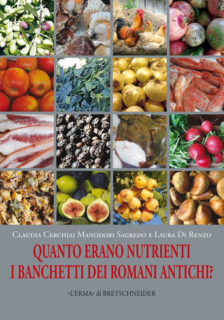 Quanto Erano Nutrienti I Banchetti Dei Romani Antichi?: I Cibi in Alcuni Banchetti E Il Loro Grado Nutrizionale