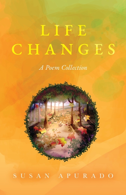 Life Changes: A Poem Collection: Inspirations. Passions. Challenges. Hopes. Dreams.