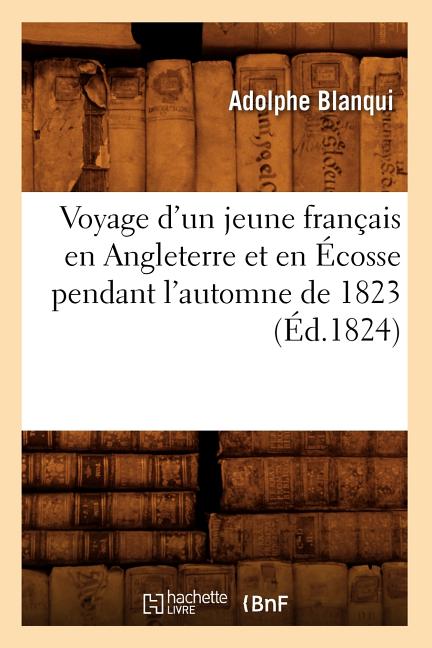Voyage d'Un Jeune Français En Angleterre Et En Écosse Pendant l'Automne de 1823 (Éd.1824)