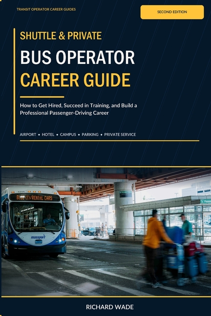 Shuttle & Private Bus Operator Career Guide: How to Get Hired, Succeed in Training, and Build a Professional Passenger-Driving Career
