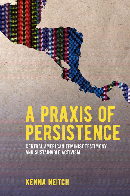 A Praxis of Persistence: Central American Feminist Testimony and Sustainable Activism