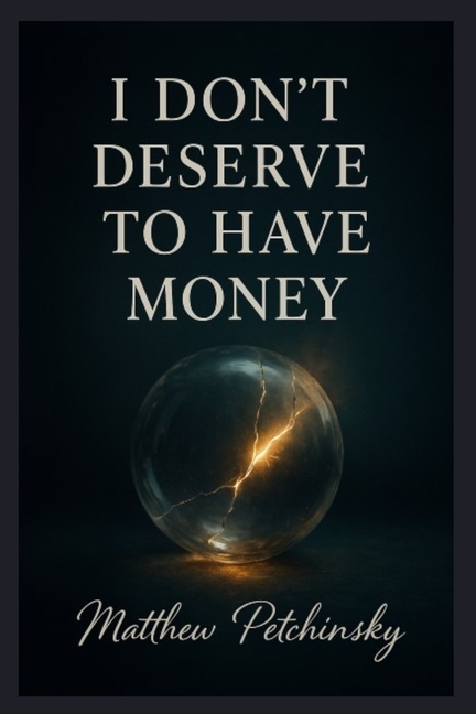 I Don't Deserve to Have Money
