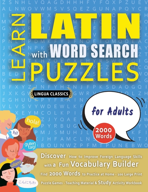 LEARN LATIN WITH WORD SEARCH PUZZLES FOR ADULTS - Discover How to Improve Foreign Language Skills with a Fun Vocabulary Builder. Find 2000 Words to Pr