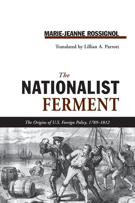 Nationalist Ferment: Origins of U.S. Foreign Policy, 1789-1812