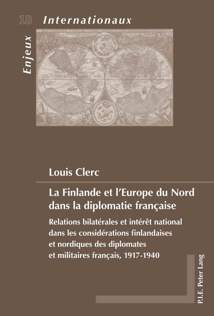 La Finlande et l'Europe du Nord dans la diplomatie française: Relations bilatérales et intérêt national dans les considérations finlandaises et nor