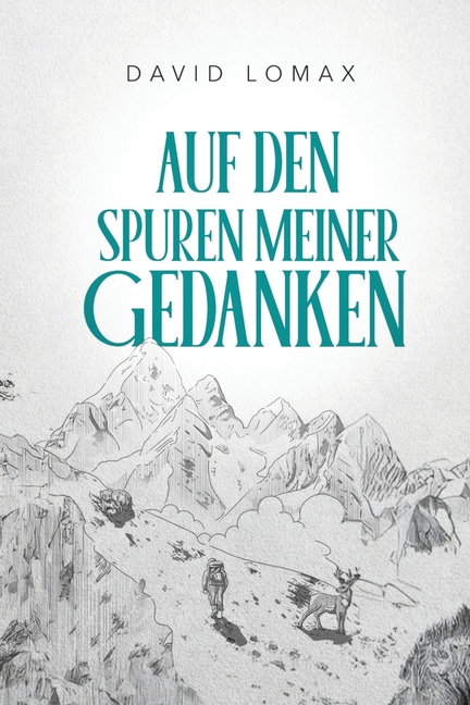 Auf den Spuren meiner Gedanken: Eine wahre Geschichte des Überlebens in der abgelegenen Wildnis Alaskas