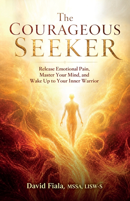 The Courageous Seeker: Release Emotional Pain, Master Your Mind, and Wake Up to Your Inner Warrior