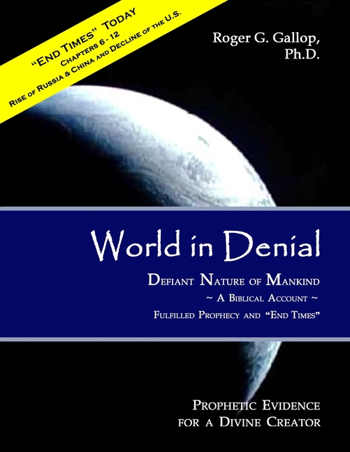 World in Denial - Defiant Nature of Mankind: (Prophetic Evidence for a Divine Creator - A Biblical Account)