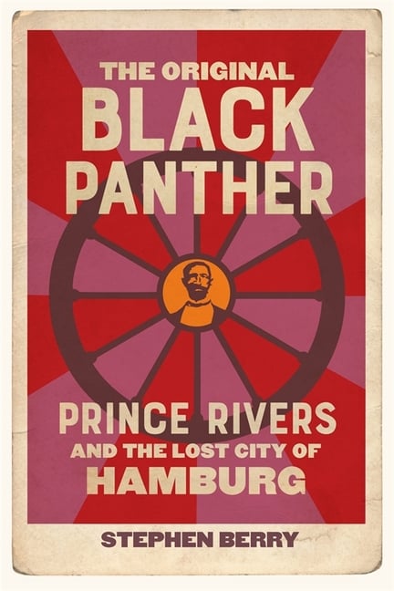 The Original Black Panther: Prince Rivers and the Lost City of Hamburg