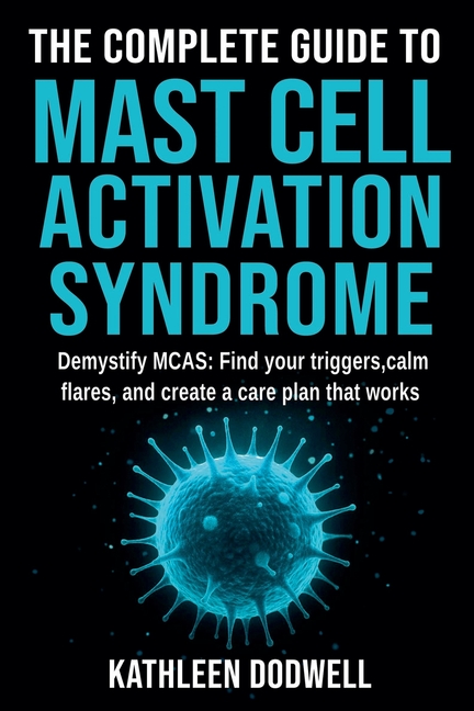 The Complete Guide to Mast Cell Activation Syndrome