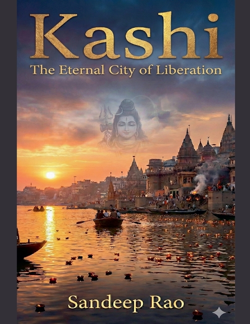 Kashi: The Eternal City Of Liberation