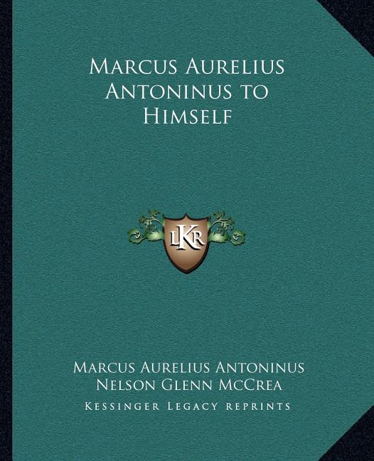 Marcus Aurelius Antoninus to Himself