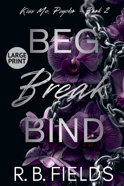 Beg, Break, Bind (Large Print)